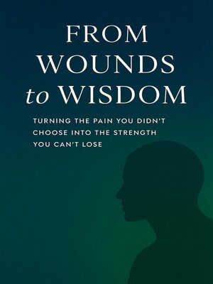 cover image of From wounds to wisdom